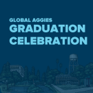 On a dark blue background with an illustrated campus scene washed out at the bottom are the words "Global Aggies Graduation Celebration" in light blue on the left.